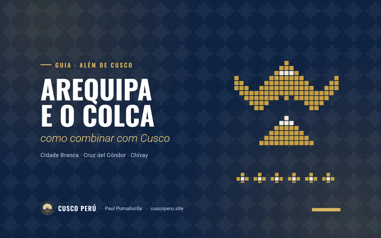 Arequipa e o Colca: como combinar com Cusco. Cidade Branca · Cruz del Cóndor · Chivay