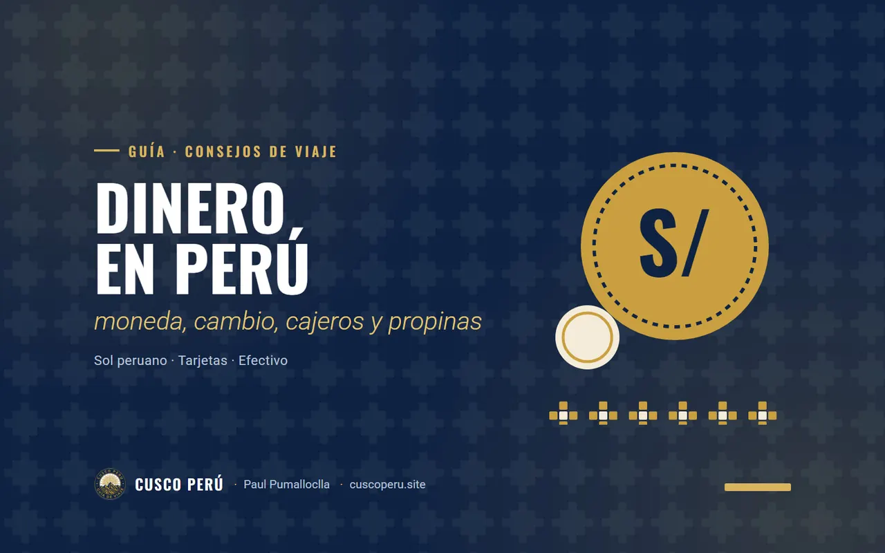 Dinero en Perú: moneda, cambio, cajeros y propinas. Sol peruano · Tarjetas · Efectivo