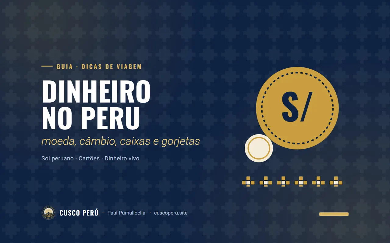 Dinheiro no Peru: moeda, câmbio, caixas e gorjetas. Sol peruano · Cartões · Dinheiro vivo