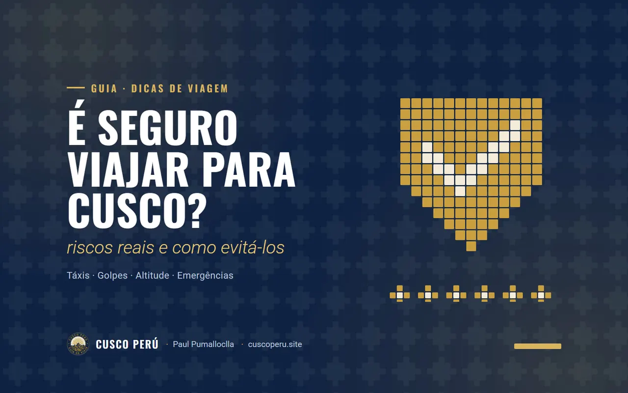 É seguro viajar para Cusco?: riscos reais e como evitá-los. Táxis · Golpes · Altitude · Emergências