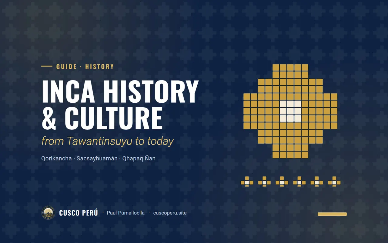 Inca history & culture: from Tawantinsuyu to today. Qorikancha · Sacsayhuamán · Qhapaq Ñan
