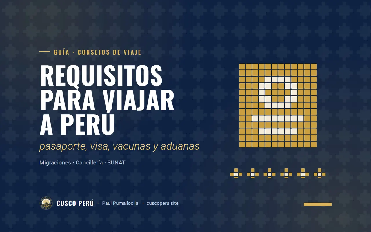 Requisitos para viajar a Perú: pasaporte, visa, vacunas y aduanas. Migraciones · Cancillería · SUNAT